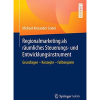 Regionalmarketing als r?umliches Steuerungs- und Entwicklungsinstrument: Grundla [Paperback]