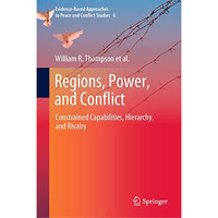 Regions, Power, and Conflict: Constrained Capabilities, Hierarchy, and Rivalry [Hardcover]