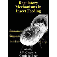 Regulatory Mechanisms in Insect Feeding [Hardcover]