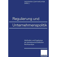 Regulierung und Unternehmenspolitik: Methoden und Ergebnisse der betriebswirtsch [Paperback]