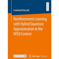 Reinforcement Learning with Hybrid Quantum Approximation in the NISQ Context [Paperback]