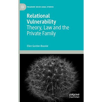 Relational Vulnerability: Theory, Law and the Private Family [Paperback]