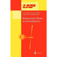 Relativistic Flows in Astrophysics [Hardcover]