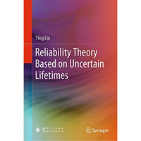 Reliability Theory Based on Uncertain Lifetimes [Hardcover]