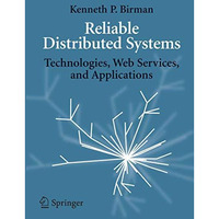 Reliable Distributed Systems: Technologies, Web Services, and Applications [Hardcover]