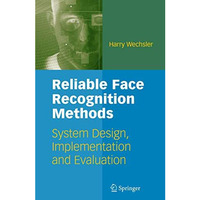 Reliable Face Recognition Methods: System Design, Implementation and Evaluation [Hardcover]