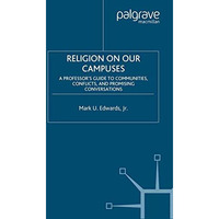 Religion on Our Campuses: A Professors Guide to Communities, Conflicts, and Pro [Paperback]