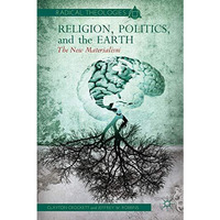 Religion, Politics, and the Earth: The New Materialism [Hardcover]