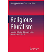 Religious Pluralism: Framing Religious Diversity in the Contemporary World [Paperback]