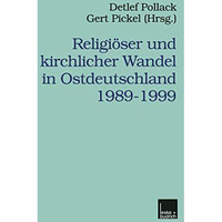 Religi?ser und kirchlicher Wandel in Ostdeutschland 19891999 [Paperback]