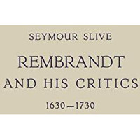 Rembrandt and His Critics 16301730 [Paperback]