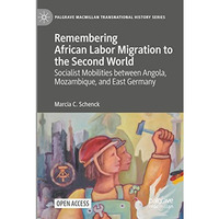 Remembering African Labor Migration to the Second World: Socialist Mobilities be [Paperback]