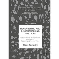 Remembering and Disremembering the Dead: Posthumous Punishment, Harm and Redempt [Hardcover]