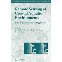 Remote Sensing of Coastal Aquatic Environments: Technologies, Techniques and App [Hardcover]