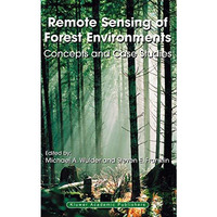 Remote Sensing of Forest Environments: Concepts and Case Studies [Paperback]