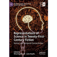 Representations of Science in Twenty-First-Century Fiction: Human and Temporal C [Hardcover]