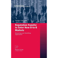 Reputation Transfer to Enter New B-to-B Markets: Measuring and Modelling Approac [Hardcover]