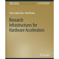 Research Infrastructures for Hardware Accelerators [Paperback]