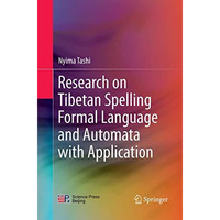 Research on Tibetan Spelling Formal Language and Automata with Application [Paperback]