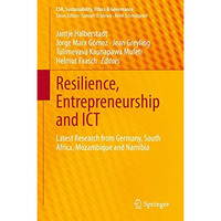 Resilience, Entrepreneurship and ICT: Latest Research from Germany, South Africa [Hardcover]