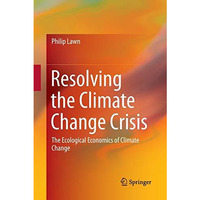 Resolving the Climate Change Crisis: The Ecological Economics of Climate Change [Paperback]