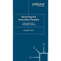 Resolving the Innovation Paradox: Enhancing Growth in Technology Companies [Paperback]