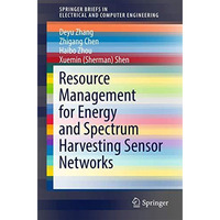 Resource Management for Energy and Spectrum Harvesting Sensor Networks [Paperback]