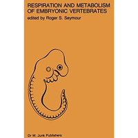 Respiration and metabolism of embryonic vertebrates: Satellite Symposium of the  [Paperback]