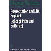 Resuscitation and Life Support in Disasters, Relief of Pain and Suffering in Dis [Paperback]