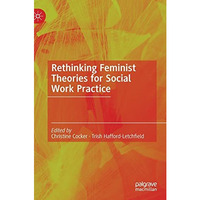 Rethinking Feminist Theories for Social Work Practice [Hardcover]