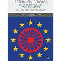 Rethinking Roma: Identities, Politicisation and New Agendas [Hardcover]