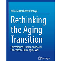 Rethinking the Aging Transition: Psychological, Health, and Social Principles to [Paperback]