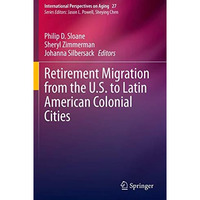 Retirement Migration from the U.S. to Latin American Colonial Cities [Paperback]