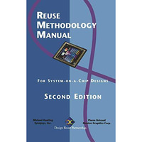 Reuse Methodology Manual: For System-on-a-Chip Designs [Paperback]