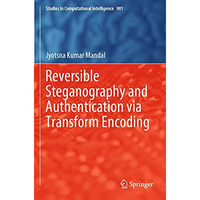 Reversible Steganography and Authentication via Transform Encoding [Paperback]