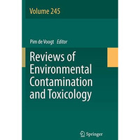 Reviews of Environmental Contamination and Toxicology Volume 245 [Paperback]