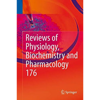 Reviews of Physiology, Biochemistry and Pharmacology 176 [Hardcover]