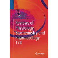 Reviews of Physiology, Biochemistry and Pharmacology Vol. 174 [Paperback]