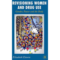 Revisioning Women and Drug Use: Gender, Power and the Body [Hardcover]