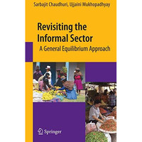 Revisiting the Informal Sector: A General Equilibrium Approach [Hardcover]