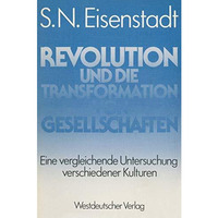 Revolution und die Transformation von Gesellschaften: Eine vergleichende Untersu [Paperback]