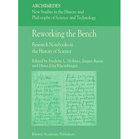 Reworking the Bench: Research Notebooks in the History of Science [Paperback]