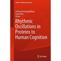 Rhythmic Oscillations in Proteins to Human Cognition [Hardcover]