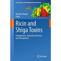 Ricin and Shiga Toxins: Pathogenesis, Immunity, Vaccines and Therapeutics [Paperback]