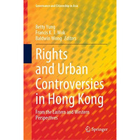 Rights and Urban Controversies in Hong Kong: From the Eastern and Western Perspe [Hardcover]