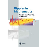 Ripples in Mathematics: The Discrete Wavelet Transform [Paperback]