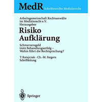 Risiko Aufkl?rung: Schmerzensgeld trotz Behandlungserfolg - Wohin f?hrt die Rech [Paperback]