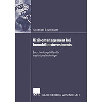 Risikomanagement bei Immobilieninvestments: Entscheidungshilfen f?r institutione [Paperback]