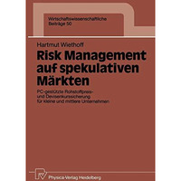 Risk Management auf spekulativen M?rkten: PC-gest?tzte Rohstoffpreis- und Devise [Paperback]