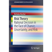 Risk Theory: Rational Decision in the Face of Chance, Uncertainty, and Risk [Paperback]